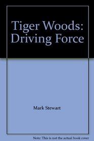 Tiger Woods: Driving Force