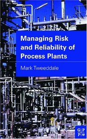 Managing Risk and Reliability of Process Plants