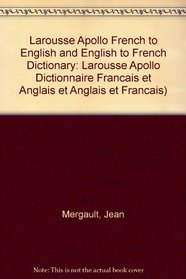 Larousse Apollo French to English and English to French Dictionary: Larousse Apollo Dictionnaire Francais et Anglais et Anglais et Francais)
