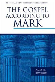 The Gospel According to Mark (Pillar New Testament Commentary)