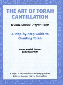 The Art of Torah Cantillation: A Step-by-Step Guide to Chanting Torah