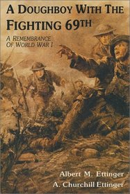 A Doughboy With the Fighting Sixty-Ninth: A Remembrance of World War I