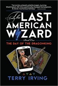 Day of the Dragonking: Book 1 of The Last American Wizard (Volume 1)