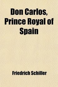 Don Carlos, Prince Royal of Spain