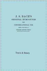J.S. Bach's Original Hymn-Tunes for Congregational Use. (Facsimile 1922).