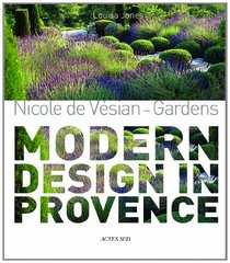 Nicole de Vsian: Gardens, Modern Design in Provence