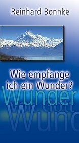 Wie Empfange Ich Ein Wunder (German Edition)