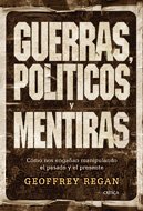 Guerras, Politicos Y Mentiras/Picking the Bones: Como Nos Enganan Manipulando El Pasado Y El Presente (Spanish Edition)