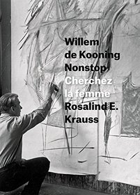 Willem de Kooning Nonstop: Cherchez la femme