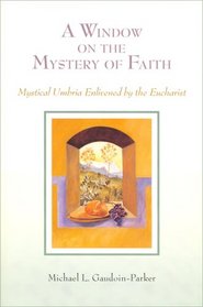 A Window on the Mystery of Faith: Mystical Umbria Enlivened by the Eucharist
