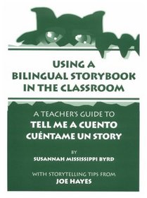 Using a Bilingual Storybook in the Classroom: A Teacher's Guide to Tell Me a Cuento/Cuentame UN Story