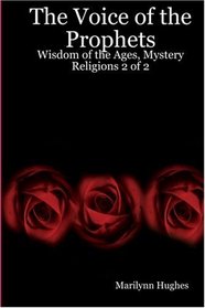 The Voice Of The Prophets: Wisdom Of The Ages, Mystery Religions 2 Of 2