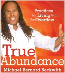 True Abundance: Practices for Living from the Overflow