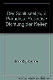 Der Schlussel zum Paradies: Religiose Dichtung der Kelten (German Edition)