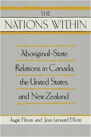 The 'Nations Within': Aboriginal-State Relations in Canada, the United States, and New Zealand