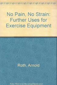 No Pain, No Strain: Further Uses for Exercise Equipment