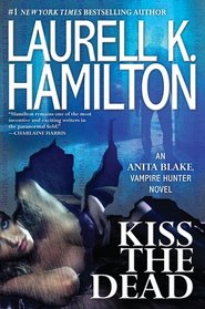Kiss the Dead (Anita Blake, Vampire Hunter, Bk 21)