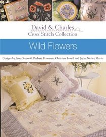 David  Charles Cross Stitch Collection: Wild Flowers (Cross Stitch Collection)