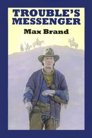 Trouble's Messenger: A Western Story (Sagebrush Westerns)
