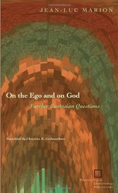 On the Ego and on God: Further Cartesian Questions (Perspectives on Continental Philosophy)