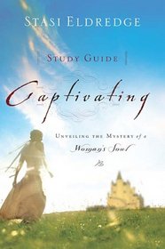 Captivating Heart to Heart Study Guide: An Invitation Into the Beauty and Depth of the Feminine Soul