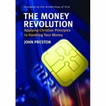 The Money Revolution: Applying Christian Principles to Handling Your Money