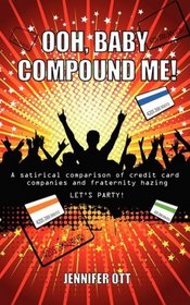 Ooh, Baby Compound Me!: A satirical comparison of credit card companies and fraternity hazing