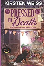 Pressed to Death: A Perfectly Proper Cozy Mystery (A Perfectly Proper Paranormal Museum Mystery)