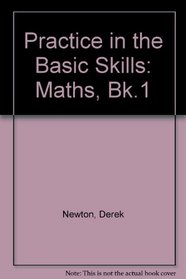 Practice in the Basic Skills: Maths, Bk.1 (Practice in the Basic Skills - Mathematics)