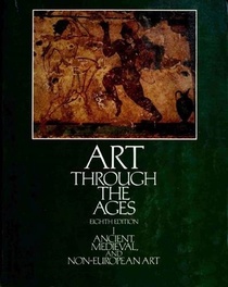 Art Through the Ages: I Ancient, Medieval, and Non-European Art