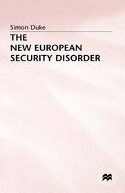 The New European Security Disorder (St Antony's Series)