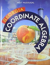 Holt McDougal Coordinate Algebra Georgia: Common Core GPS Student Edition 2014