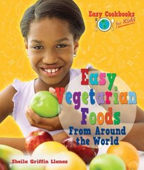 Easy Vegetarian Foods from Around the World (Easy Cookbooks for Kids)