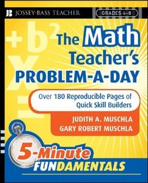 The Math Teacher's Problem-a-Day, Grades 4-8: Over 180 Reproducible Pages of Quick Skill Builders (JB-Ed: 5 Minute FUNdamentals)