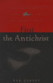 First the Antichrist: A Book for Lay Christians Approaching the Third Millennium and Inquiring Whether Jesus Will Come to Take the Church Out of the World Before the tribul