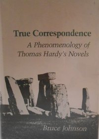True Correspondence: A Phenomenology of Thomas Hardy's Novels
