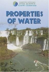 Properties of Water (Gareth Stevens Vital Science: Earth Science)