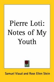 Pierre Loti: Notes of My Youth
