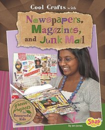Cool Crafts with Newspapers, Magazines, and Junk Mail (Snap)