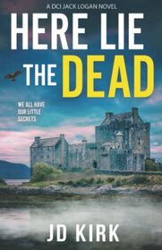 Here Lie the Dead: A Scottish Crime Thriller (DCI Logan Crime Thrillers)