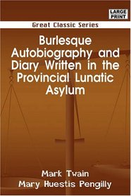 Burlesque Autobiography and Diary Written in the Provincial Lunatic Asylum (Large Print)