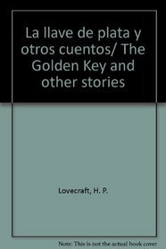 La llave de plata y otros cuentos/ The Golden Key and other stories (Spanish Edition)