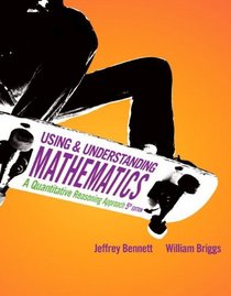 Using and Understanding Mathematics: A Quantitative Reasoning Approach with MathXL (12-month access) (5th Edition)