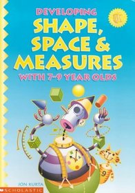Developing Shape, Space and Measure with 7-9 Year Olds: With 7-9 Year Olds (Developing shape, space & measure)