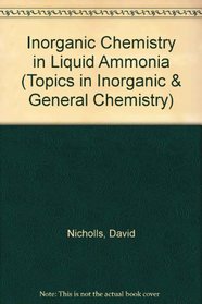 Inorganic Chemistry in Liquid Ammonia (Topics in Inorganic & General Chemistry)