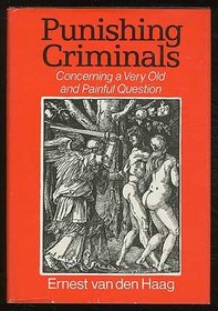 Punishing Criminals: Concerning a Very Old and Painful Question