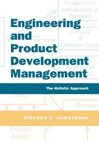 Engineering and Product Development Management : The Holistic Approach
