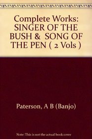 Complete Works: SINGER OF THE BUSH & SONG OF THE PEN ( 2 Vols )
