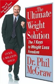 The Ultimate Weight Solution : The 7 Keys to Weight Loss Freedom