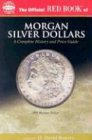 The Official Red Book of Morgan Silver Dollars 1878-1921: America's Most Popular Classic Coins